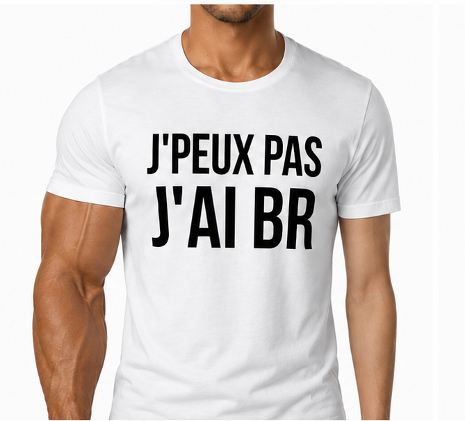 T-Shirt "J'PEUX PAS J'AI BR"